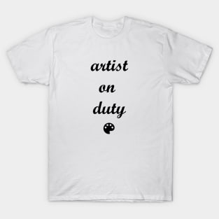 Artist on Duty T-Shirt